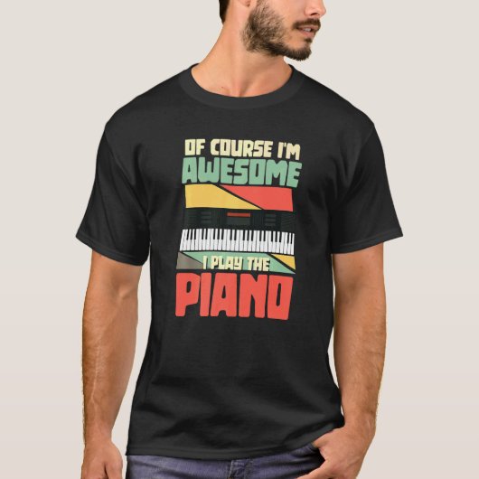 Natuurlijk ben ik Geweldige dat ik de pianoPianist T-shirt (Voorkant)