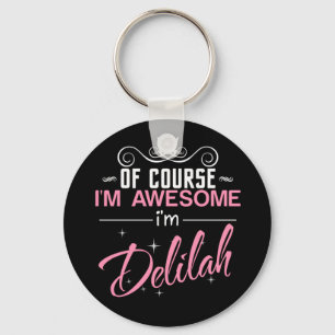 Natuurlijk ben ik Geweldige dat ik Delilah heet Sleutelhanger
