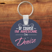 Natuurlijk ben ik Geweldige dat ik Denise name ben Sleutelhanger (Voorkant)