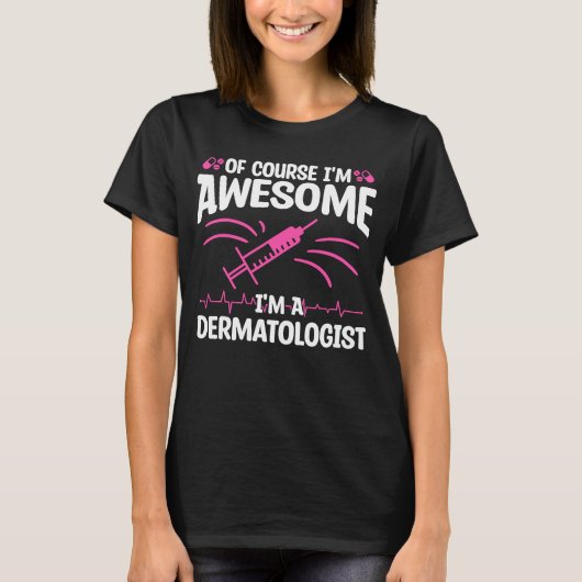 Natuurlijk ben ik Geweldige dat ik dermatoloog Der T-shirt (Voorkant)