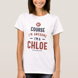 Natuurlijk ben ik Geweldige dat ik een Chloe ben T-shirt