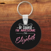 Natuurlijk ben ik Geweldige dat ik Elizabeth ben Sleutelhanger (Voorkant)