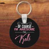 Natuurlijk ben ik Geweldige dat ik Kali ben Sleutelhanger (Voorkant)
