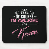 Natuurlijk ben ik Geweldige dat ik Karen ben Muismat (Voorkant)