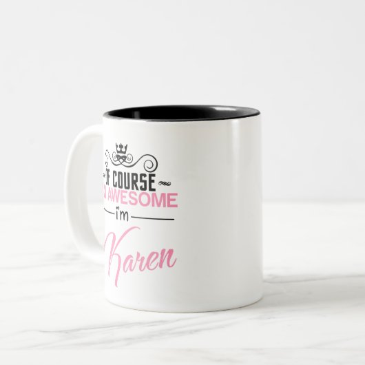 Natuurlijk ben ik Geweldige dat ik Karen ben Tweekleurige Koffiemok (Voorkant links)