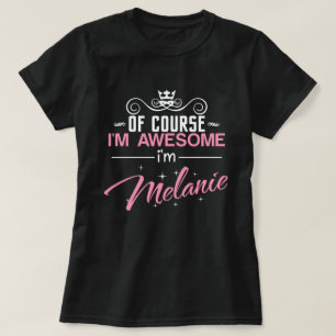 Natuurlijk ben ik Geweldige dat ik Melanie ben T-shirt