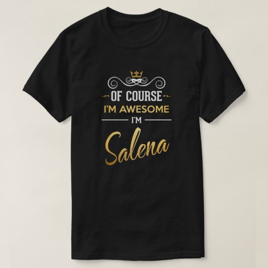Natuurlijk ben ik Geweldige dat ik Salena ben T-shirt (Design voorkant)