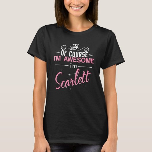 Natuurlijk ben ik Geweldige dat ik Scarlett heet T-shirt (Voorkant)