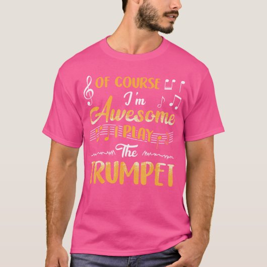 Natuurlijk ben ik Geweldige dat ik trompet speel T-shirt (Voorkant)