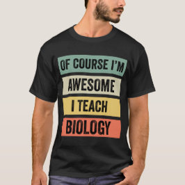 Natuurlijk ben ik Geweldige, ik leer biologie // T-shirt