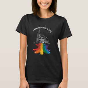 Natuurlijk ben ik homo, ik ging naar de katholieke t-shirt