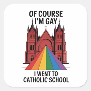 Natuurlijk ben ik homo, ik ging naar de katholieke vierkante sticker