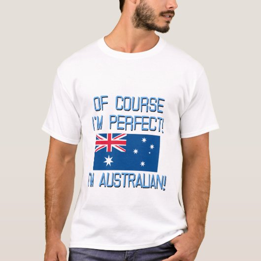 Natuurlijk ben ik perfect, ik ben Australiër. T-shirt (Voorkant)