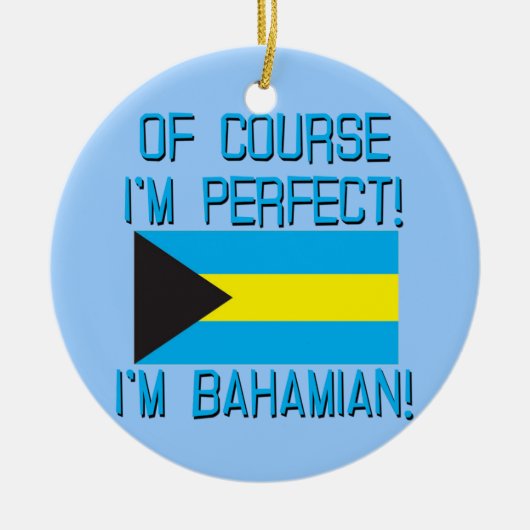 Natuurlijk ben ik perfect, ik ben Bahamaans. Keramisch Ornament (Voorkant)