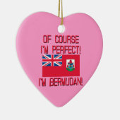 Natuurlijk ben ik perfect, ik ben Bermudan! Keramisch Ornament (Rechts)