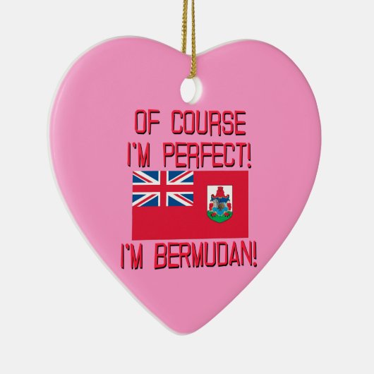 Natuurlijk ben ik perfect, ik ben Bermudan! Keramisch Ornament (Rechts)