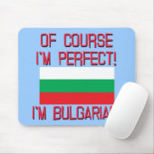 Natuurlijk ben ik perfect, ik ben Bulgaars. Muismat (Met muis)