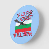 Natuurlijk ben ik perfect, ik ben Bulgaars. Ronde Klok (Hoek)