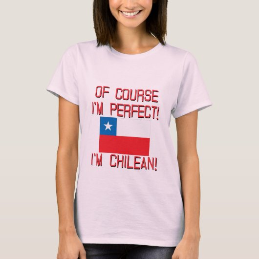 Natuurlijk ben ik perfect, ik ben Chileens! T-shirt (Voorkant)