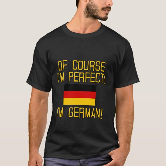 Natuurlijk ben ik perfect, ik ben Duits. T-shirt (Voorkant)