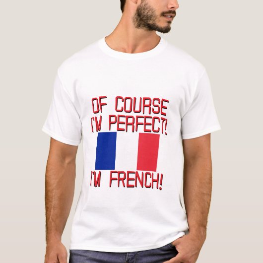 natuurlijk ben ik perfect im FRENCH.png T-shirt (Voorkant)