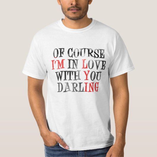 Natuurlijk ben ik verliefd op je schat t-shirt (Voorkant)
