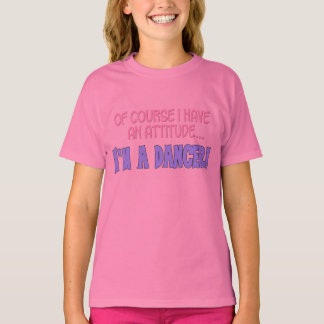 Natuurlijk heb ik een houding...Ik ben een dansere T-shirt