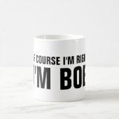 Natuurlijk heb ik gelijk dat ik Bob mok ben (Center)