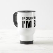 Natuurlijk heb ik gelijk dat ik Bob reismok ben Reisbeker (Voorkant links)