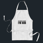 Natuurlijk heb ik gelijk dat ik Bob standard bbq a Standaard Schort<br><div class="desc">Natuurlijk heb ik gelijk dat ik Bob standaard BBQ-aprons ben voor mannen en vrouwen. Grappig citaat met persoonlijke naam voor hem of haar. Cute Fathers Day of Birthday party gift idea. Maak je eigen voor chef-koek, oom, vader, opa, man, zoon, moeder, moeder, enz. Typografiedesign. Barbecues en bakstenen voor gebruik buitenshuis...</div>