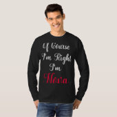 Natuurlijk heb ik gelijk dat ik Nova ben T-shirt (Voorkant volledig)
