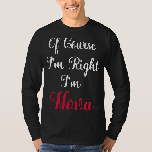Natuurlijk heb ik gelijk dat ik Nova ben T-shirt (Voorkant)