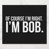 Natuurlijk heb ik gelijk. Ik ben BOB. Bier Etiket (Enkel label)
