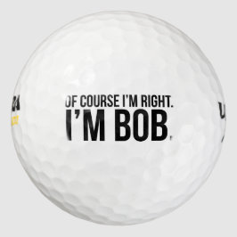 Natuurlijk heb ik gelijk. Ik ben BOB. Golfballen