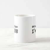 Natuurlijk heb ik gelijk. Ik ben Bob. KoffieMok (Center)