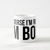 Natuurlijk heb ik gelijk. Ik ben BOB. Koffiemok (Center)