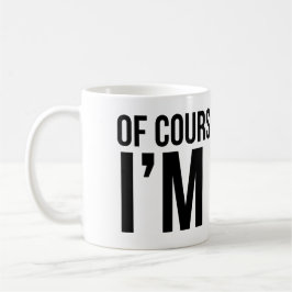 Natuurlijk heb ik gelijk. Ik ben BOB. Koffiemok