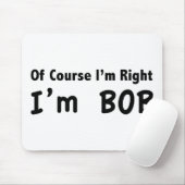 Natuurlijk heb ik gelijk. Ik ben Bob. Muismat (Met muis)