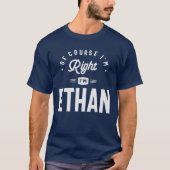 Natuurlijk heb ik gelijk, ik ben Ethan T-shirt (Voorkant)