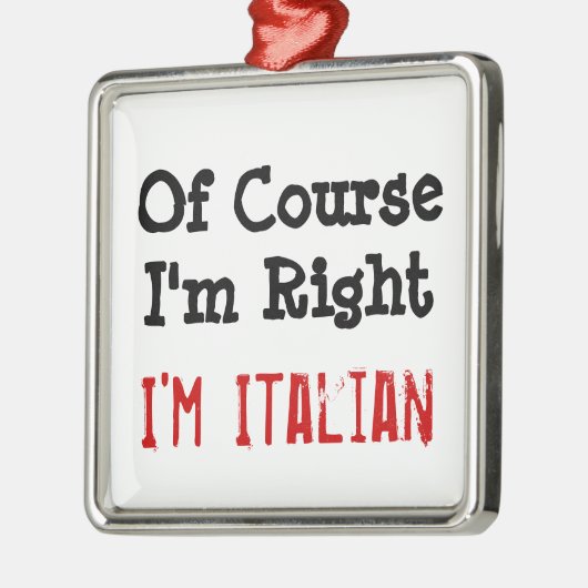 Natuurlijk heb ik gelijk, ik ben Italiaan Metalen Ornament (Links)