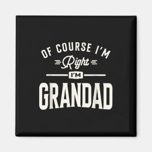 Natuurlijk heb ik gelijk, ik ben opa Funny Grandpa Magneet