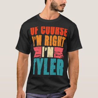 Natuurlijk heb ik gelijk, ik ben Tyler T-shirt