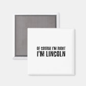 Natuurlijk heb ik gelijk, ik heet Lincoln Grappig Magneet (Voorkant / Achterkant)