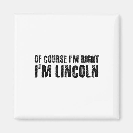 Natuurlijk heb ik gelijk, ik heet Lincoln Grappig Magneet (Voorkant)