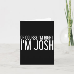 Natuurlijk heb ik gelijk Josh Funny Persoonlijke N Kaart