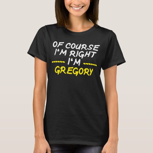 Natuurlijk heb ik gelijk met Gregory T-shirt (Voorkant)