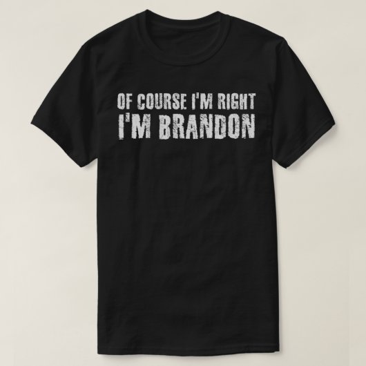NATUURLIJK HEB IK HET RECHT DAT IK BRANDON Funny G T-shirt (Design voorkant)