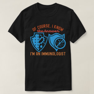 Natuurlijk, ik ken het antwoord Ik ben een immunol T-shirt