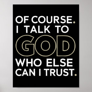 Natuurlijk. Ik Praat Met God. Wie Anders Kan Ik Ve Poster