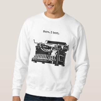 Natuurlijk. Ik sms. Typemachine [op Sweatshirts] Trui